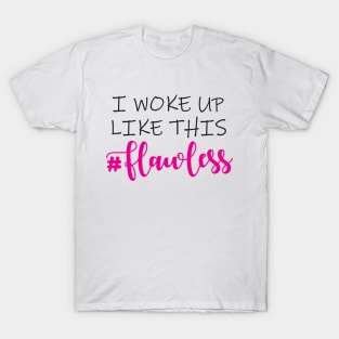 I Woke Up Like This T-Shirt